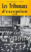 LES TRIBUNAUX D'EXEPTION 1940 1962