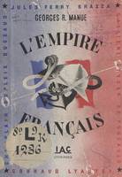 L'Empire français, Son histoire, ses réalisations, ses perspectives