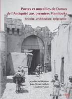 Portes et murailles de Damas de l’Antiquité aux premiers Mamlouks