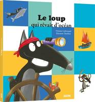 LE LOUP QUI REVAIT D'OCEAN (MES P'TITS ALBUMS)