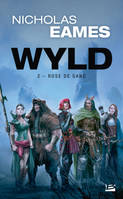 2, Wyld – T.2 Rose de Sang