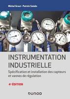 Instrumentation industrielle - 4e éd., Spécification et installation des capteurs et vannes de régulation
