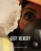 Body memory, [exposition, 4-25 juillet 2015, paris], topographie de l'art