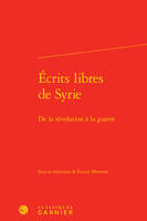 Écrits libres de Syrie, De la révolution à la guerre