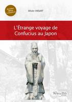 L'étrange voyage de Confucius au Japon, L'ETRANGE VOYAGE DE CONFUCIUS AU JAPON