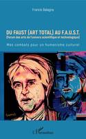 Du Faust (art total) au F.A.U.S.T, (Forum des arts de l'univers scientifique et technologique) - Mes combats pour un humanisme culturel