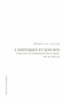 L’historien et son roi, Essai sur les chroniques castillanes, xive-xve siècles