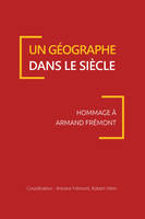 Un géographe dans le siècle, Hommage à Armand Frémont