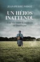 Un héros inattendu, Une vie entre Limousin et Dordogne