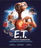 E.T. L'Extra-terrestre, l'Histoire illustrée du film culte