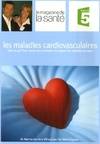 Les maladies du coeur (Magazine de la santé), tout ce qu'il faut savoir pour prévenir et soigner les maladies du coeur