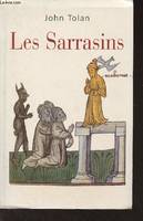 Les Sarrasins : L'islam dans l'imagination européenne au Moyen âge, l'islam dans l'imagination européenne au Moyen âge