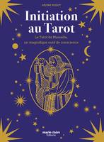 Initiation au Tarot, Le Tarot de Marseille, un magnifique outil de conscience