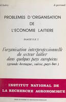 Problèmes d'organisation de l'économie laitière (2). L'organisation interprofessionnelle du secteur laitier dans quelques pays européens (Grande-Bretagne, Suisse, Pays-Bas)