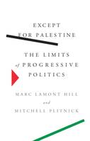 Except for Palestine : The Limits of Progressive Politics