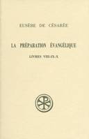 La préparation évangélique., Livres VIII-IX-X, La préparation évangélique Livres VIII-IX-X