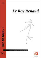 Le Roy Renaud, partition pour chœur de femmes (enfants ad libitum)