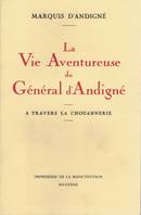 La Vie aventureuse du Général d'Andigné à travers la Chouannerie, à travers la Chouannerie