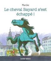 LE CHEVAL BAYARD S'EST ÉCHAPPÉ!