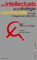 Intellectuels et la stratégie communiste (Les), Une crise d'hégémonie (1958-1981)