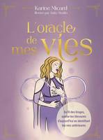 L'oracle de mes vies, Au fil des tirages, apaise tes blessures d'aujourd'hui en identifiant tes vies antérieures