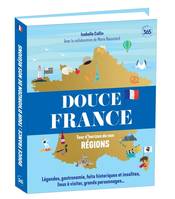 Les best-of Douce France - Tour d'horizon de nos régions - Ouvrage illustré pour (re)découvrir la Fr