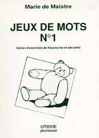 Jeux de mots., n °1, Jeux de mots n1, cahier d'exercices de Nounourse et ses amis