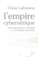 L'Empire cybernétique, Des machines à penser à la pensée machine