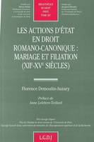 les actions d'état en droit romano-canonique : mariage et filiation xiie et xve, mariage et filiation, XIIe-XVe siècles