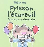 FRISSON L'ECUREUIL FETE SON ANNIVERSAIRE