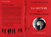 La Lecture ., 1, De la neurobiologie à la pédagogie, La lecture, Tome 1 : De la neurobiologie à la pédagogie