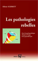 Les pathologies rebelles, Essai de psychopathologie clinique à l'usage de la psychothérapie