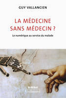 La médecine sans médecin ?, Le numérique au service du malade