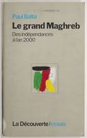Le grand Maghreb, des indépendances à l'an 2000