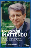 Un voyage inattendu, De mon village auvergnat à la tête du Crédit Agricole