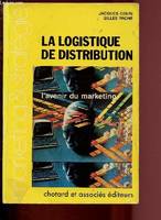 La Logistique de distribution, l'avenir du marketing