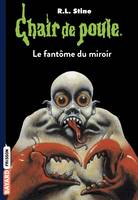 Chair de poule , Tome 74, Le fantôme du miroir