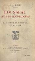 Rousseau juge de Jean-Jacques, Ou La comédie de l'orgueil et du cœur