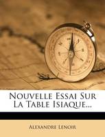 Nouvelle Essai Sur La Table Isiaque...