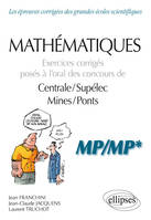 Mathématiques - Exercices corrigés posés à l’oral des concours de Centrale/Supélec et Mines/Ponts - MP/MP*