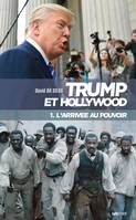 1, Trump et Hollywood, L'arrivée au pouvoir