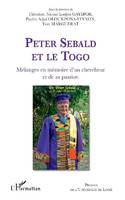Peter Sebald et le Togo, Mélanges en mémoire d'un chercheur et de sa passion