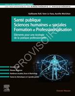 Santé Publique/Sciences Humaines et Sociales/Formation et Professionnalisation, Eléments pour une écologie de la pratique professionnelle