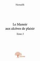 Le manoir aux alcôves de plaisir, 3, Le Manoir aux alcôves du plaisir Tome 3