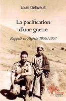 La pacification d'une guerre, Rappelé en Algérie 1956/1957