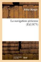 La navigation aérienne, Nouvelle édition entièrement refondue et mise au niveau des connaissances actuelles