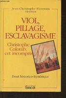 Viol, pillage, esclavagisme: Christophe Colomb, cet incompris- Essai histérico-hystérique