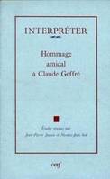 Interpréter - Hommage amical à Claude Geffré, mélanges offerts à Claude Geffré