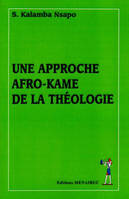 UNE APPROCHE AFRO KAME DE LA THEOLOGIE