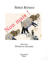 NON MAIS ! - Serge Ritman / Danielle Avezard